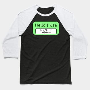 Hello I use He/Him Pronouns Baseball T-Shirt